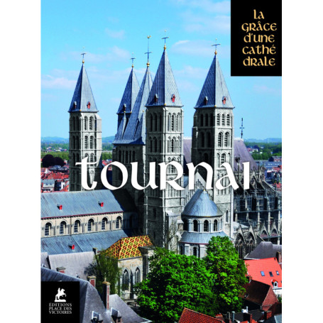 Tournai, La Grâce d'une Cathédrale - Notre-Dame de Tournai