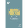 L'Homme-poisson - Ou De l'existence des sirènes