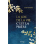La joie de la vie, c'est la prière