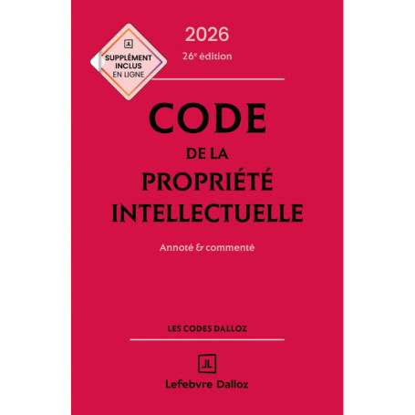 Code de la propriété intellectuelle 2026, annoté et commenté. 25e éd.