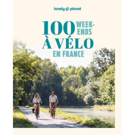 100 week-ends à vélo en France 2ed