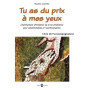 Tu as du prix à mes yeux