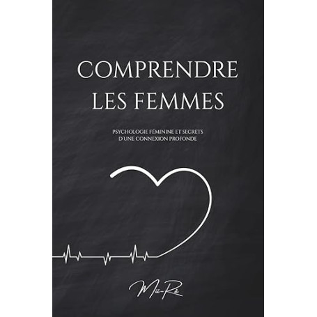 Comprendre les Femmes: Psychologie Féminine et Secrets d’une Connexion Profonde