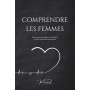 Comprendre les Femmes: Psychologie Féminine et Secrets d’une Connexion Profonde