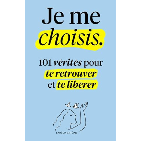 Je me choisis: 101 Vérités pour te Retrouver et te Libérer