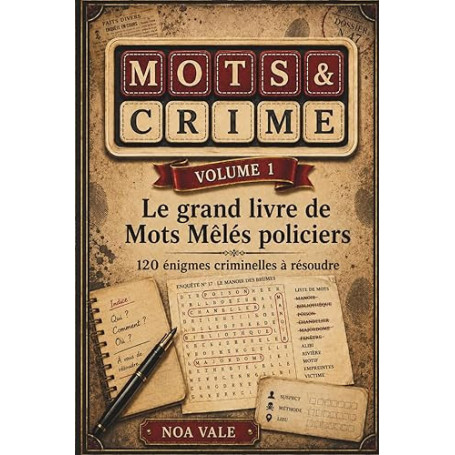 MOTS & CRIME Volume 1: Le grand livre de mots mêlés policiers : 120 enquêtes criminelles à résoudre avec suspects, méthodes et l