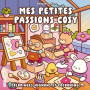 Belly Bean - Mes petites passions cosy - Coloriages mignons et cocooning - Cosy colo