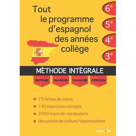 Tout le programme d'espagnol des années collège: MÉTHODE INTÉGRALE - Grammaire, conjugaison, vocabulaire, expression