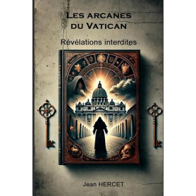 Les arcanes du Vatican: Révélations interdites