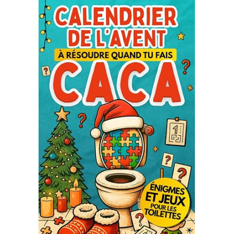 Calendrier de l’avent énigmes et jeux pour les Toilettes: Livre pour attendre Noël avec casse-têtes, puzzles, enquêtes | Cahier