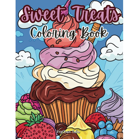 Sweet Treats Coloring Book: Delightful Desserts to Satisfy Your Creative Sweet Tooth!