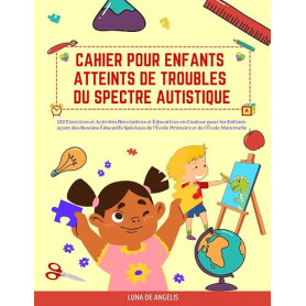 Cahier pour Enfants atteints de Troubles du Spectre Autistique: 122 exercices et activités récréatives et éducatives en couleur