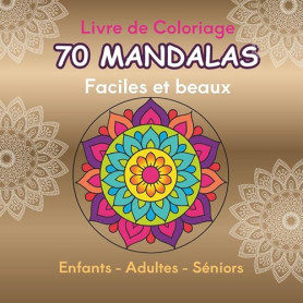 70 Mandalas Faciles et beaux. Livre de coloriage enfants, adultes et personnes âgées. Zen et anti-stress.: Vrais mandalas simple