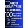 Concours d’agent de maîtrise territorial — 100 fiches de révision: Culture administrative – culture générale – culture professio