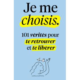 Je me choisis: 101 Vérités pour te Retrouver et te Libérer