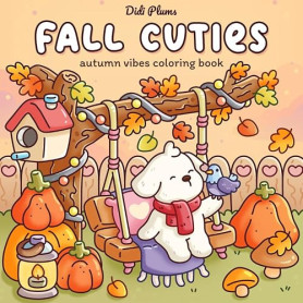 Fall Cuties: Cozy Autumn Vibes Coloring Book for Adults & Teens Featuring Cute Animal Characters in Hygge Scenes for Relaxation