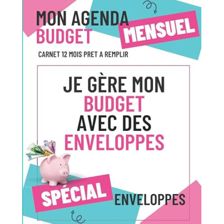 Agenda Budget - Je gère mon budget avec des enveloppes: Carnet budget en couleurs Gestion budgétaire avec la technique enveloppe